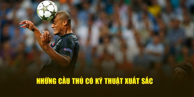 Bật Mí Về Những Kỹ Thuật Đánh Đầu Cho Thành Viên Cakhia TV 6 Những cầu thủ có kỹ thuật xuất sắc