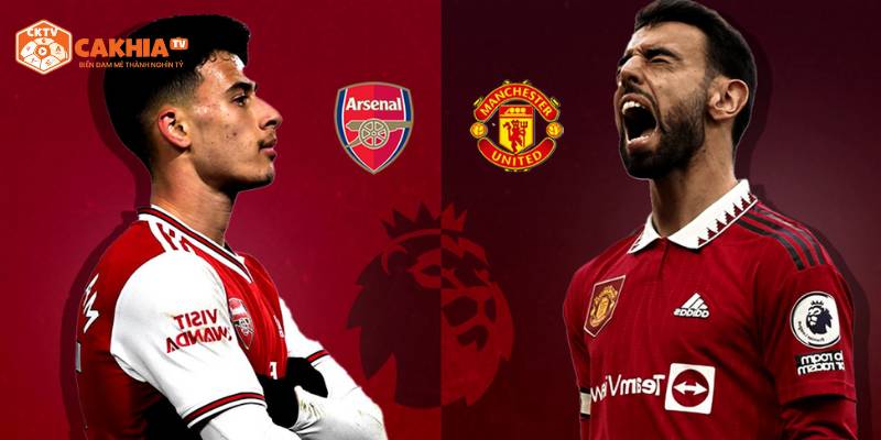 Nhận định bóng đá chuyên sâu về cặp trận Manchester United vs Arsenal